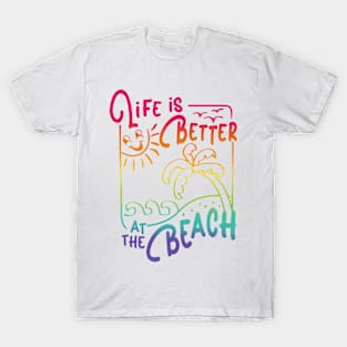 Life Is Better At The Beach Funny Summer Lover T-Shirt